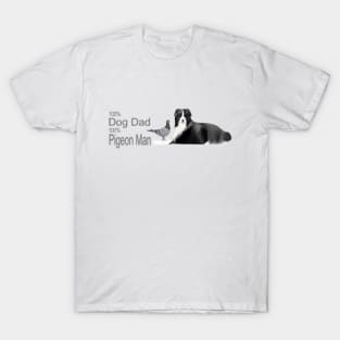 100 percent Dog Dad, 100 percent Pigeon Man T-Shirt